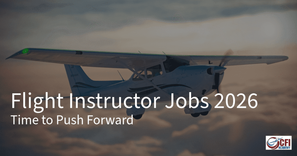 A small single-engine airplane flying in the sky at sunset with text overlay: Flight Instructor Jobs 2026 – Time to Push Forward. CFI Academy logo in the corner highlights the pilot career outlook 2026 amid airline hiring slowdown. - CFI Academy