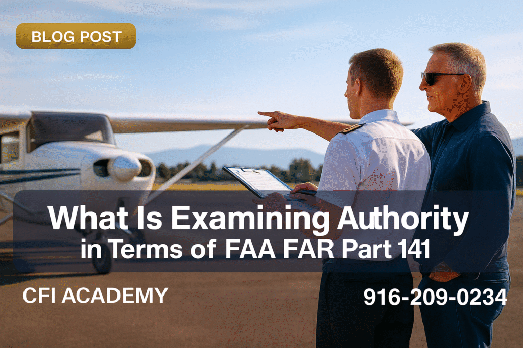 Two men stand on an airport runway near a small plane. One points toward the distance while the other holds a clipboard. Text overlay discusses examining authority in FAA FAR Part 141. CFI Academy and a phone number are displayed. - CFI Academy