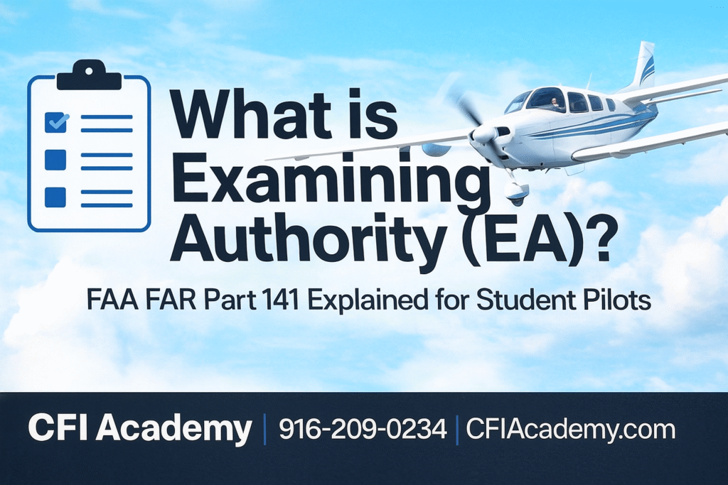 A small airplane in flight next to text reading “What is Examining Authority (EA)? FAA FAR Part 141 Explained for Student Pilots.” CFI Academy contact info is at the bottom. - CFI Academy